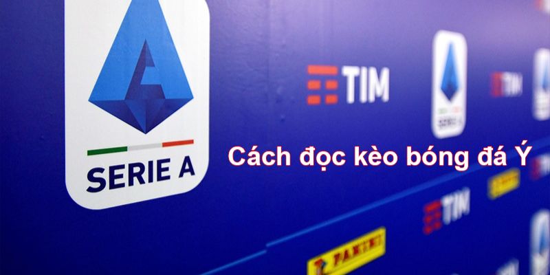 Kèo bóng đá Ý cách đọc mẹo